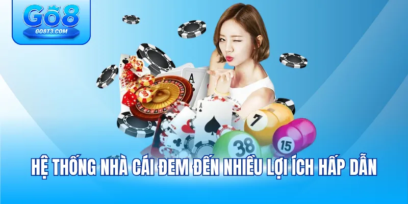 Hệ thống nhà cái đem đến nhiều lợi ích hấp dẫn